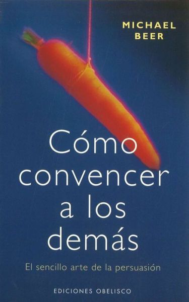 Cover for Michael Beer · Como Convencer a Los Demas / Winning People over (Paperback Book) [Spanish edition] (2005)