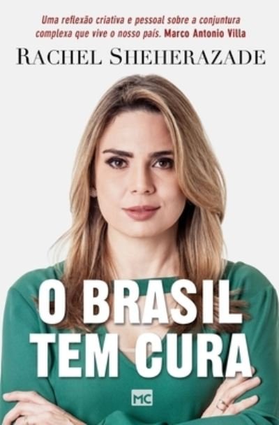 O Brasil tem cura - Rachel Sheherazade - Bücher - Editora Mundo Cristão - 9788543301174 - 6. Juni 2022