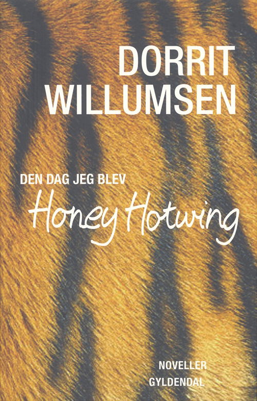 Cover for Dorrit Willumsen · Den dag jeg blev Honey Hotwing (Sewn Spine Book) [1. Painos] (2005)