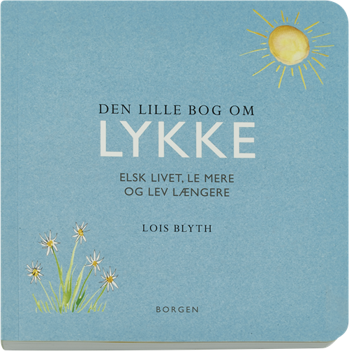 Cover for Lois Blyth · Den lille bog om lykke (Sewn Spine Book) [1st edition] (2016)