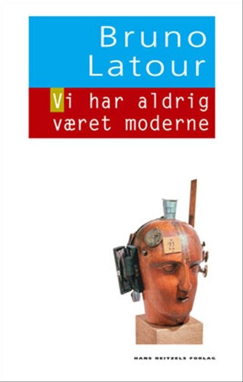 Cover for Bruno Latour · Den hvide serie: Vi har aldrig været moderne (Heftet bok) [1. utgave] (2006)