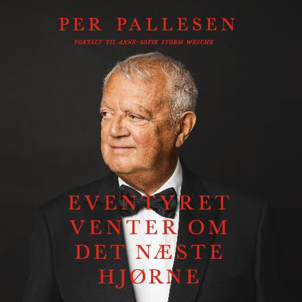 Cover for Per Pallesen med Anne-Sofie Storm Wesche · Eventyret venter om det næste hjørne - LYDBOG (Audiobook (MP3)) [1er édition] (2018)