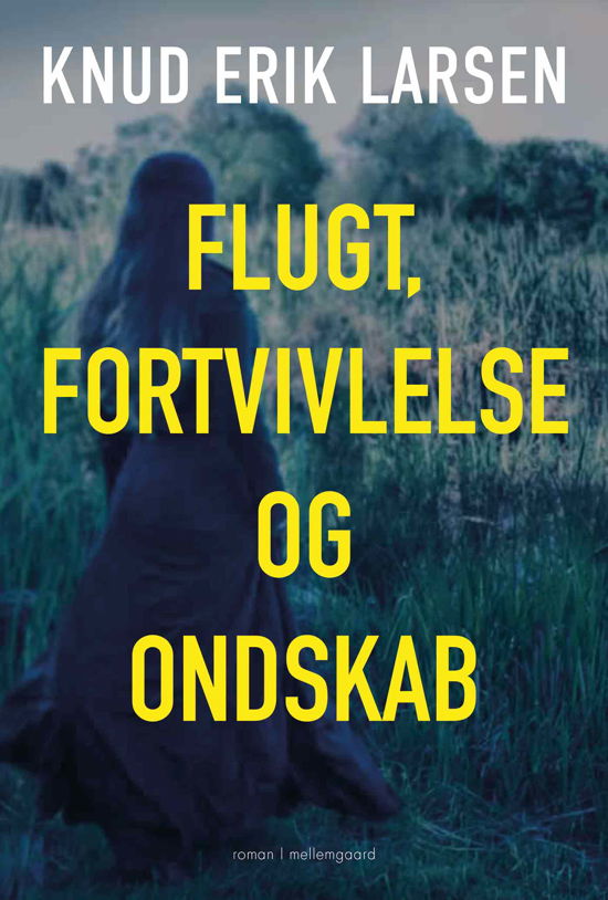 Cover for Knud Erik Larsen · Flugt, fortvivlelse og ondskab (Sewn Spine Book) [1º edição] (2021)
