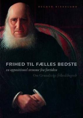 Cover for Regner Birkelund · Skrifter udgivet af Grundtvig-Selskabet: Frihed til fælles bedste (Inbunden Bok) [1:a utgåva] [Indbundet] (2008)
