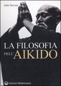 Cover for John Stevens · La Filosofia Dell'aikido (Book)