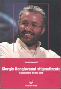 Cover for Paola Giovetti · Giorgio Bongiovanni Stigmatizzato. L'avventura Di Una Vita (Book)