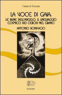 Cover for Antonio Bonifacio · La Voce Di Gaia. Le Rune Dell'Angelo, Il Linguaggio Cosmico Dei Cerchi Nel Grano (Book)