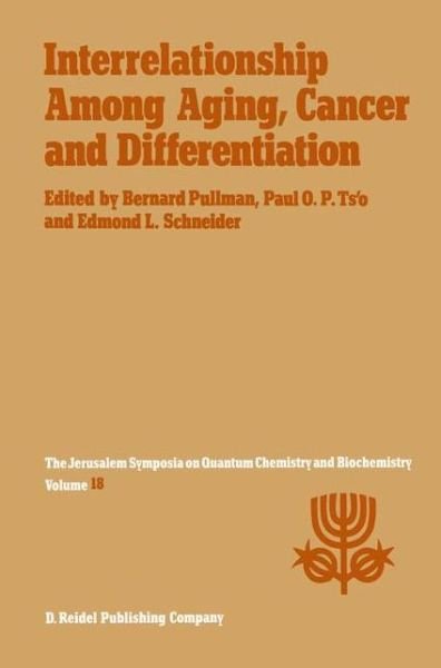 Cover for Bernard Pullman · Interrelationship Among Aging, Cancer and Differentiation: Proceedings of the Eighteenth Jerusalem Symposium on Quantum Chemistry and Biochemistry Held in Jerusalem, Israel, April 29-May 2, 1985 - Jerusalem Symposia (Hardcover bog) [1985 edition] (1985)