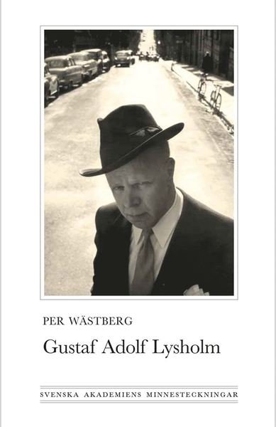 Cover for Wästberg Per · Gustaf Adolf Lysholm : diktare, drömmare, servitör (Gebundesens Buch) (2013)