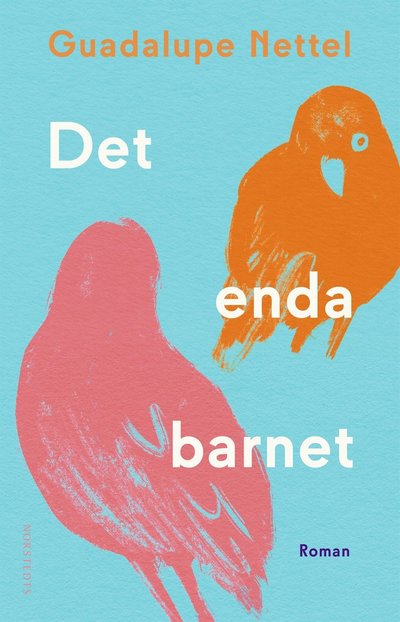 Cover for Guadalupe Nettel · Det enda barnet (ePUB) (2024)