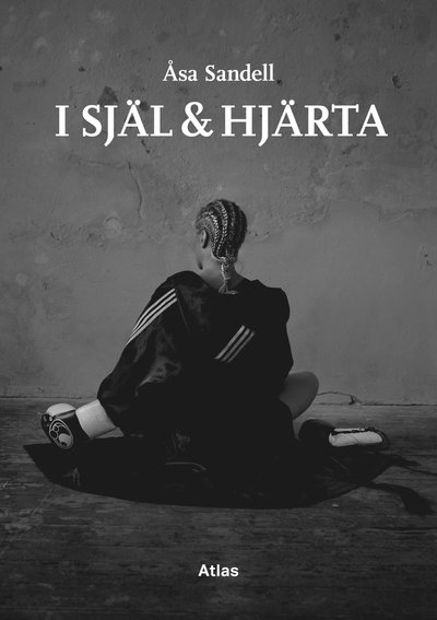 Cover for Åsa Sandell · I själ &amp; hjärta (Bound Book) (2020)