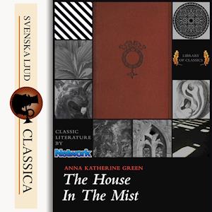 The house in the Mist - Anna Katharine Green - Audio Book - Svenska Ljud Classica - 9789176391174 - November 12, 2014