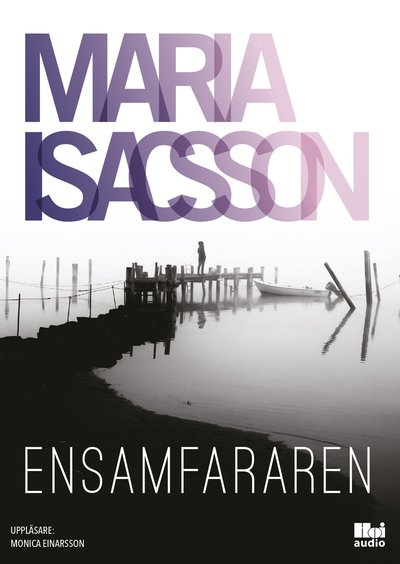 Ensamfararen - Maria Isacsson - Audio Book - Hoi Audio & Swann Audio - 9789176979174 - January 21, 2017