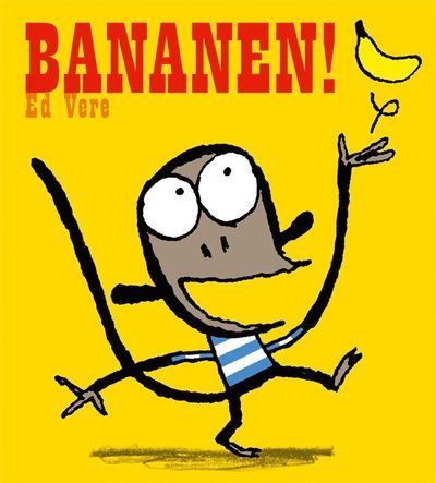 Cover for Ed Vere · Bananen! (Indbundet Bog) (2017)