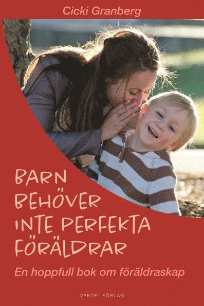 Cover for Cicki Granberg · Barn behöver inte perfekta föräldrar – en hoppfull bok om föräldraskap (Hardcover Book) (2025)