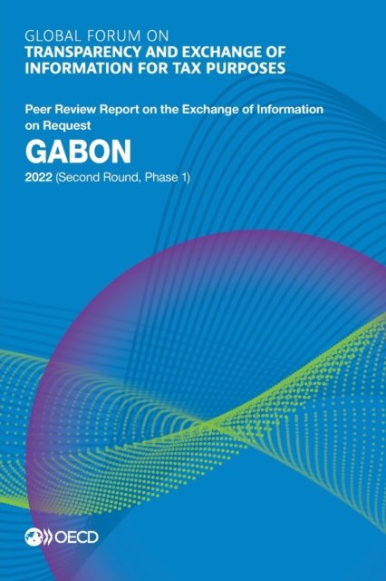 Cover for Oecd · Global Forum on Transparency and Exchange of Information for Tax Purposes: Gabon 2022 (Second Round, Phase 1) Peer Review Report on the Exchange of Information on Request (Paperback Book) (2022)