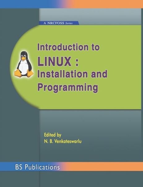 Introduction to Linux: Installation and Programming - N B Venkateswarlu - Boeken - BS Publications - 9789352300174 - 3 mei 2016