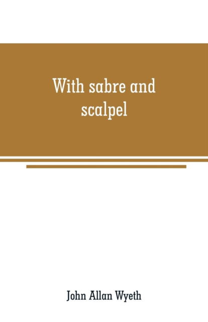 Cover for John Allan Wyeth · With sabre and scalpel (Paperback Book) (2019)