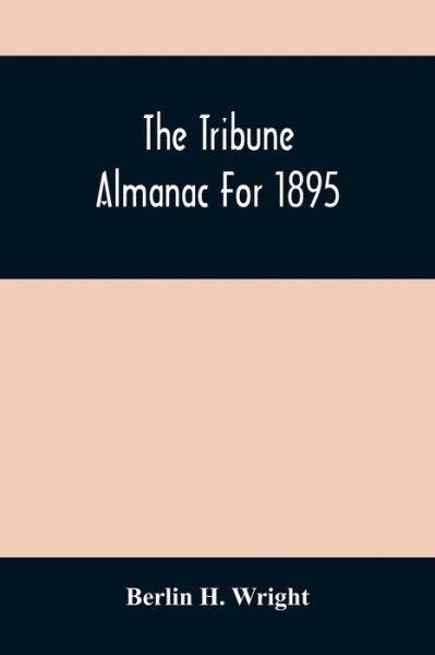 Cover for Berlin H Wright · The Tribune Almanac For 1895 (Paperback Bog) (2021)