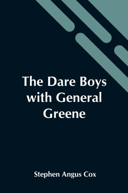 Cover for Stephen Angus Cox · The Dare Boys With General Greene (Pocketbok) (2021)