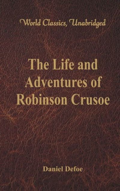 Cover for Daniel Defoe · The Life and Adventures of Robinson Crusoe (World Classics, Unabridged) (Paperback Bog) (2017)