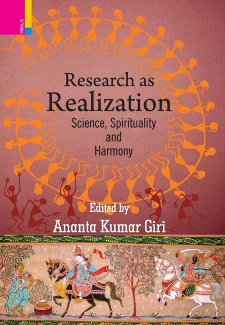 Cover for Ananta Kumar Giri · Research as Realization: Science, Spirituality and Harmony (Hardcover Book) (2017)