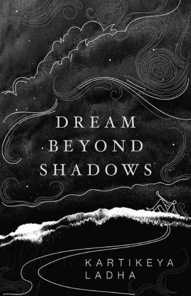 Cover for Kartikeya Ladha · Dream Beyond Shadows (Paperback Book) (2018)