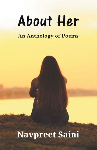 Cover for Navpreet Saini · About Her (An Anthology of Poems) (Paperback Book) (2019)