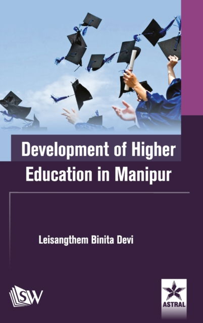 Cover for Leisangthem Binita Devi · Development of Higher Education in Manipur (Hardcover Book) (2017)