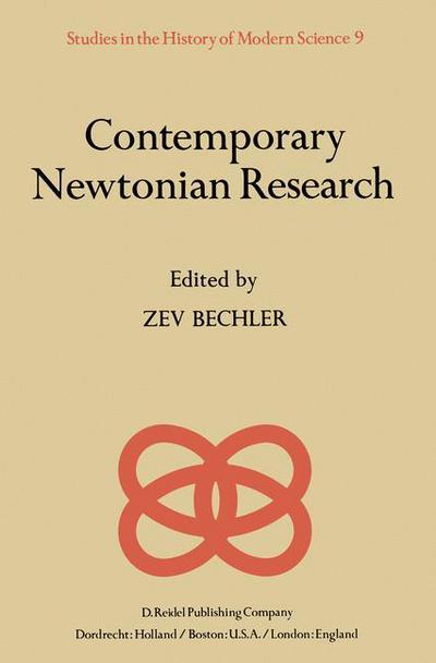 Contemporary Newtonian Research - Studies in the History of Modern Science - Z Bechler - Livres - Springer - 9789400977174 - 3 novembre 2011