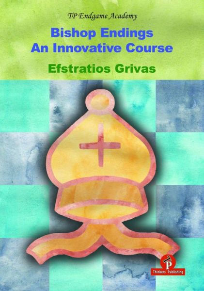 Cover for Efstratios Grivas · Bishop Endings: An Innovative Course - TP Endgame Academy (Pocketbok) (2017)