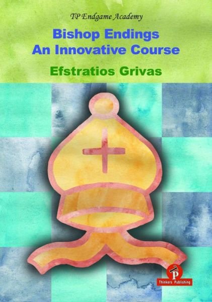 Cover for Efstratios Grivas · Bishop Endings: An Innovative Course - TP Endgame Academy (Paperback Book) (2017)