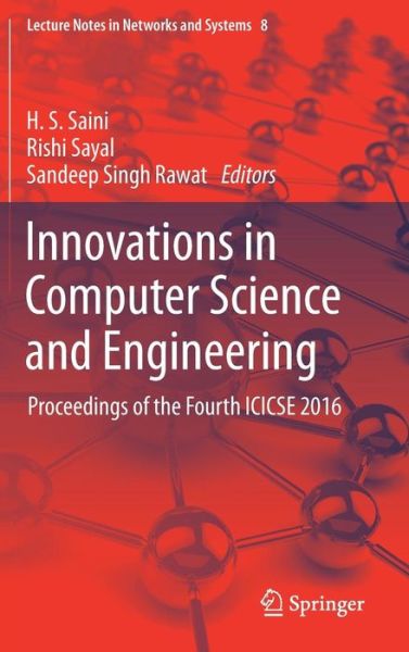 Innovations in Computer Science and Engineering: Proceedings of the Fourth ICICSE 2016 - Lecture Notes in Networks and Systems - - Books - Springer Verlag, Singapore - 9789811038174 - June 20, 2017