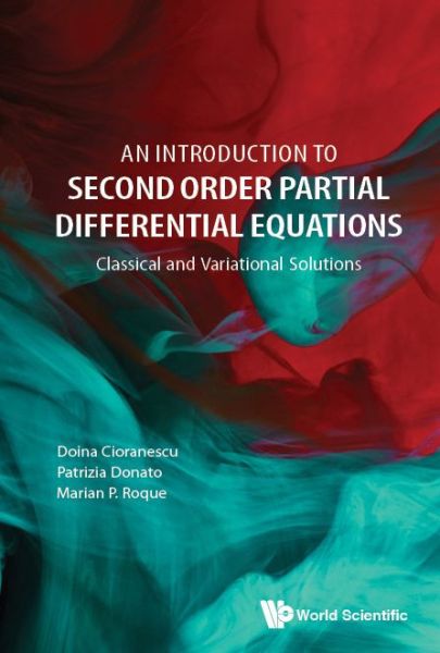 Cover for Cioranescu, Doina (Univ Pierre Et Marie Curie (Paris 6), France) · Introduction To Second Order Partial Differential Equations, An: Classical And Variational Solutions (Innbunden bok) (2018)