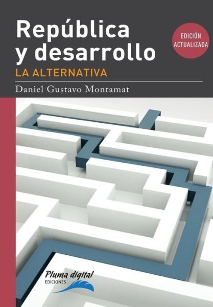 Cover for Daniel Gustavo Montamat · Republica Y Desarrollo: La Alternativa . - (Paperback Book) (2015)