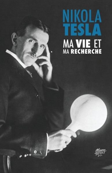 Cover for Nikola Tesla · Ma Vie et Ma Recherche, l'Autobiographie de Nikola Tesla (Taschenbuch) (2018)