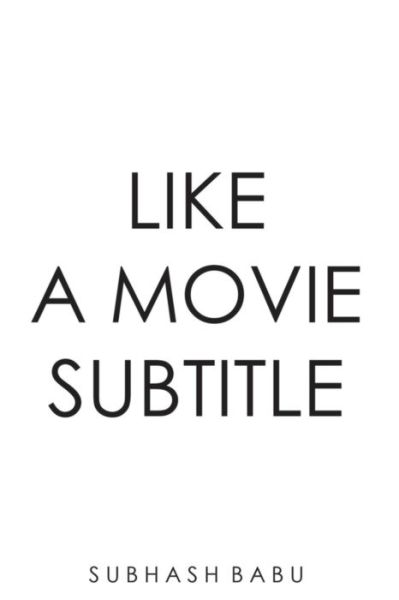 Cover for Subhash Babu · Like a Movie Subtitle (Taschenbuch) (2021)