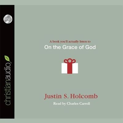 On the Grace of God - Justin Holcomb - Muzyka - Christianaudio - 9798200508174 - 30 kwietnia 2013