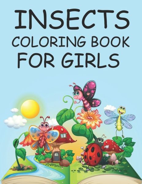 Cover for Motaleb Press · Insects Coloring Book For Girls: Insects Coloring Book For Toddlers (Paperback Book) (2021)