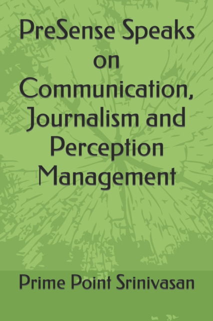 Cover for Prime Point Srinivasan · PreSense Speaks on Communication, Journalism and Perception Management (Paperback Book) (2021)