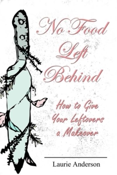 Cover for Laurie Anderson · No Food Left Behind (Paperback Bog) (2020)