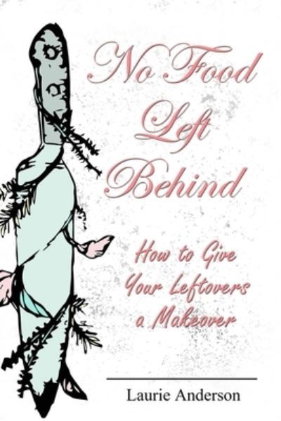 Cover for Laurie Anderson · No Food Left Behind (Paperback Book) (2020)