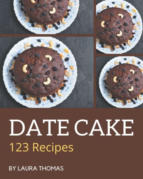 Cover for Laura Thomas · 123 Date Cake Recipes (Pocketbok) (2020)