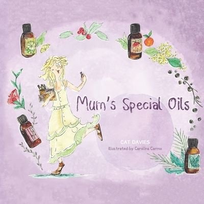 Cover for Cat Davies · Mum's Special Oils: An Amusing Tale of Harry's Essential Oil Obsessed Mum (Pocketbok) (2020)