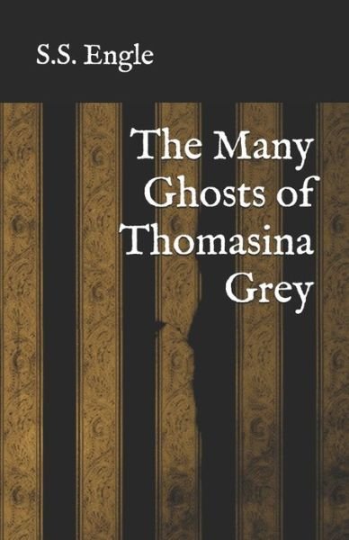 Cover for S S Engle · The Many Ghosts of Thomasina Grey (Paperback Book) (2020)