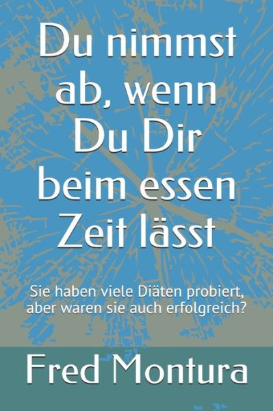 Cover for Montura · Du nimmst ab, wenn Du Dir beim essen Zeit lasst (Paperback Book) (2020)