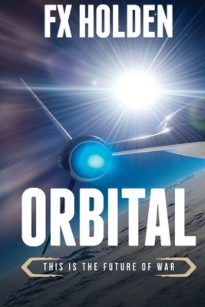Cover for Fx Holden · Orbital: This is the Future of War - Future War (Paperback Book) (2020)