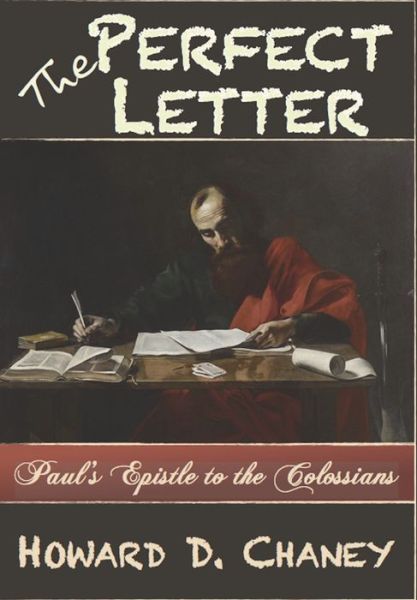 Cover for Howard Dale Chaney · The Perfect Letter: Paul's Epistle to the Colossians (Paperback Book) (2020)