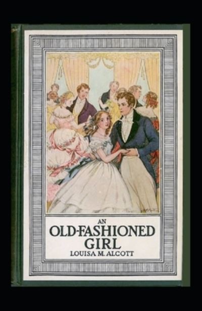 Cover for Louisa Alcott · An Old-Fashioned Girl Illustrated (Paperback Book) (2020)