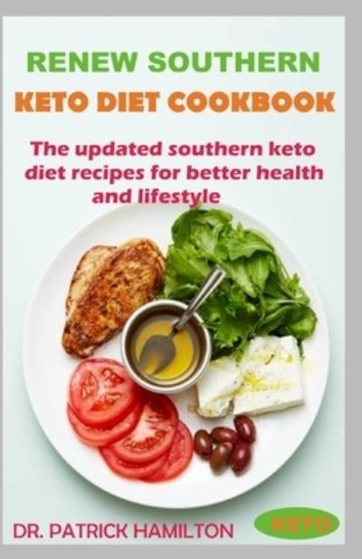 Cover for Patrick Hamilton · Renew Southern Keto Diet Cookbook (Taschenbuch) (2020)